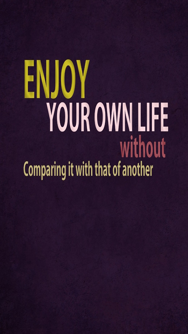 Enjoy your own life without free wallpaper for mobile - medium preview image