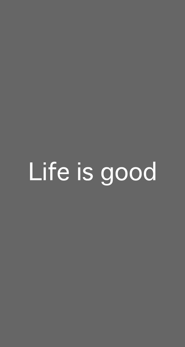 Gray background life is good free wallpaper for mobile - medium preview image
