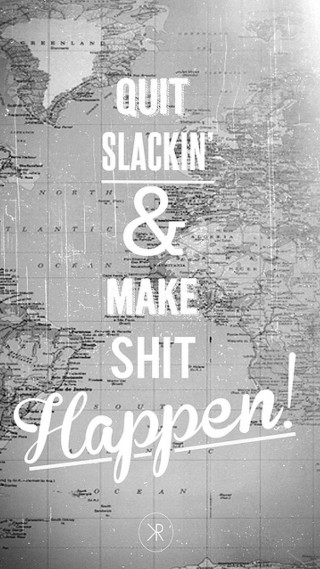 Quit slackn make shit happen - benjamin franklin free wallpaper for mobile