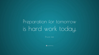Preparation tomorrow hardwork today blue - realism free wallpaper