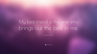 Henry ford best friends quote - eleanor best free wallpaper