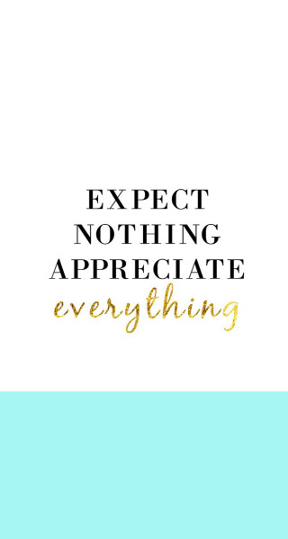 Expect nothing appreciate everything quote - nothing free wallpaper