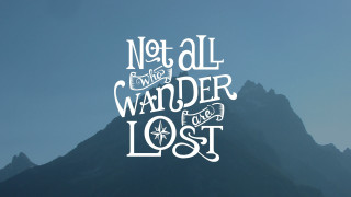 Mountain quote not all the - a screenprint free wallpaper