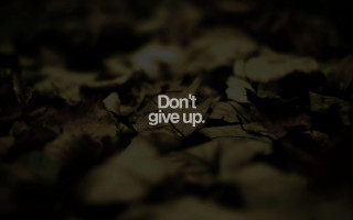 Dont give up black white - white letter free wallpaper