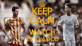 Keep calm and watch elclasico - calm free wallpaper