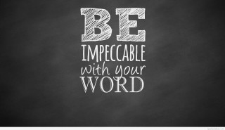 Be impeccable with your word - spectacular free wallpaper