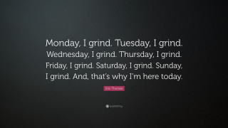 Monday grind wednesday saturday friday - brian thomas free wallpaper for desktop