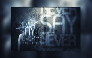 Never say never poster message - true free wallpaper for desktop