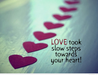 Hearts quote love slow steps - your heart free wallpaper