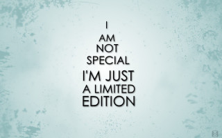 I am not special just 2 - im free wallpaper