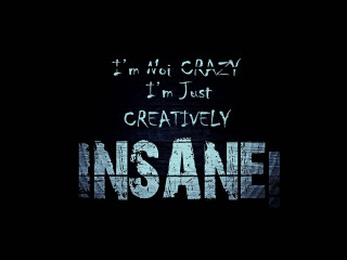 Black background white writing insane - insane free wallpaper