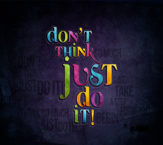Dont think just do it 2 - conceptual art free wallpaper for tablet
