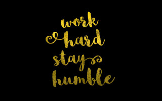 Work hard stay humble black - a screenprint free wallpaper for desktop